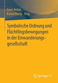 Produktbild: Symbolische Ordnung und Fl&uuml;chtlingsbewegungen in der Einwanderungsgesellschaft