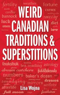 Produktbild: Wojna, L: Weird Canadian Traditions and Superstitions