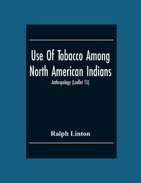Produktbild: Use Of Tobacco Among North American Indians; Anthropology (Leaflet 15)