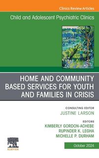 Produktbild: Home and Community Based Services for Youth and Families in Crisis, An Issue of Child and Adolescent Psychiatric Clinics of North America