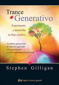 Produktbild: Trance generativo : experimenta y desarrolla tu flujo creativo : la &uacute;ltima generaci&oacute;n de hipnosis aplicada a la psicoterapia y a la transformaci&oacute;n per