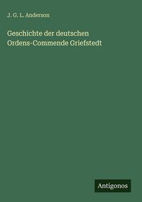 Produktbild: Geschichte der deutschen Ordens-Commende Griefstedt