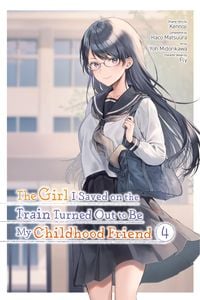 Produktbild: The Girl I Saved on the Train Turned Out to Be My Childhood Friend, Vol. 4 (Manga)