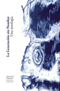 Produktbild: La Generaci&oacute;n sin Nombre. Una antolog&iacute;a