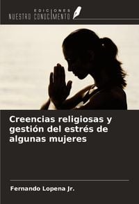 Produktbild: Creencias religiosas y gesti&oacute;n del estr&eacute;s de algunas mujeres