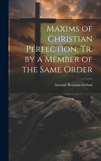 Produktbild: Maxims of Christian Perfection, Tr. by a Member of the Same Order