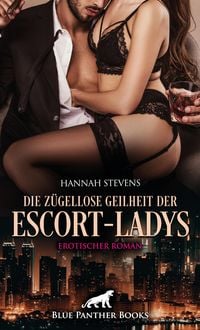 Produktbild: Die z&uuml;gellose Geilheit der Escort-Ladys | Erotischer Roman