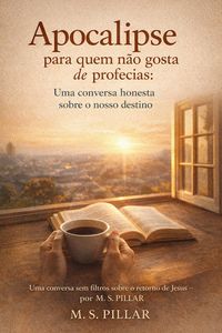 Produktbild: Apocalipse para quem n&atilde;o gosta de profecias: Uma conversa honesta sobre o nosso destino. Uma conversa sem filtros sobre o retorno de Jesus - por M. S.
