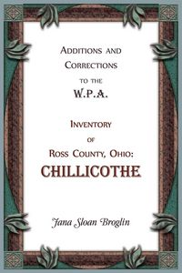Produktbild: Additions and Corrections to the W.P.A. Inventory of Ross County, Ohio
