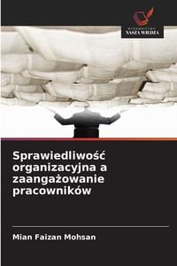 Produktbild: Sprawiedliwo&iquest;&iquest; organizacyjna a zaanga&iquest;owanie pracownik&oacute;w