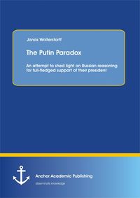Produktbild: The Putin Paradox: An attempt to shed light on Russian reasoning for full-fledged support of their president