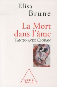 Produktbild: La mort dans l'&acirc;me : tango avec Cioran