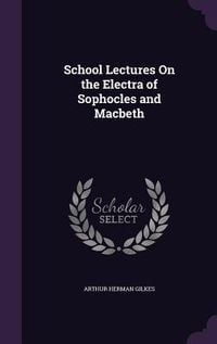 Produktbild: School Lectures On the Electra of Sophocles and Macbeth