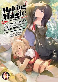 Produktbild: Making Magic: The Sweet Life of a Witch Who Knows an Infinite MP Loophole Volume 6