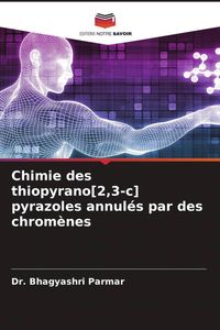 Produktbild: Chimie des thiopyrano[2,3-c] pyrazoles annul&eacute;s par des chrom&egrave;nes