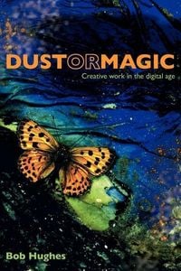 Produktbild: Dust or Magic, Creative Work in the Digital Age