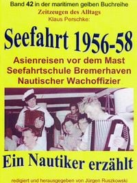 Produktbild: Seefahrt 1956-58 - Asienreisen vor dem Mast - Nautischer Wachoffizier