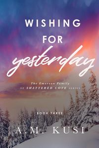 Produktbild: Wishing for Yesterday (The Emerson Family of Shattered Cove, #3)