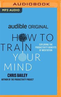 Bild vom Artikel How to Train Your Mind: Exploring the Productivity Benefits of Meditation vom Autor Chris Bailey