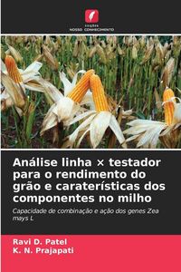 Produktbild: An&aacute;lise linha &times; testador para o rendimento do gr&atilde;o e carater&iacute;sticas dos componentes no milho