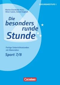 Produktbild: Die besonders runde Stunde - Sekundarstufe I - Fertige Unterrichtsstunden mit Materialien - Sport - Klasse 7/8