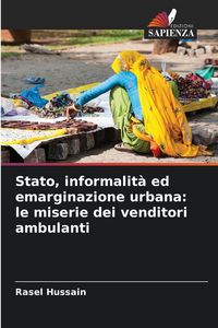 Produktbild: Stato, informalit&agrave; ed emarginazione urbana: le miserie dei venditori ambulanti