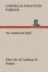 Produktbild: An American Idyll The Life of Carleton H. Parker
