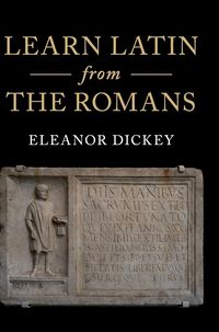 Bild vom Artikel Learn Latin from the Romans vom Autor Eleanor Dickey