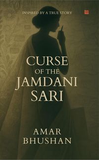 Produktbild: "The Curse of the Jamdani Sari [Premium Paperback] | Inspired By Real Events | Political Thriller | Geopolitical Conspiracy "