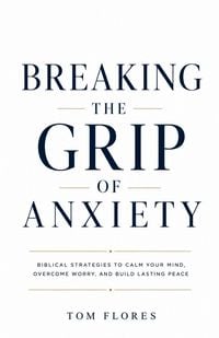 Produktbild: Breaking The Grip Of Anxiety