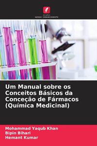 Produktbild: Um Manual sobre os Conceitos B&aacute;sicos da Conce&ccedil;&atilde;o de F&aacute;rmacos (Qu&iacute;mica Medicinal)