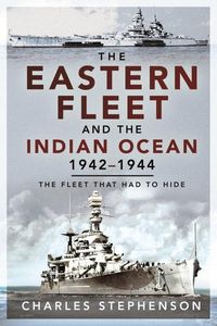 Produktbild: The Eastern Fleet and the Indian Ocean, 1942 1944
