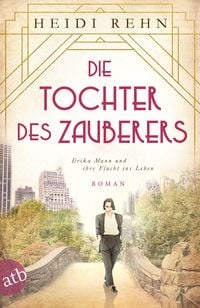 Produktbild: Die Tochter des Zauberers - Erika Mann und ihre Flucht ins Leben