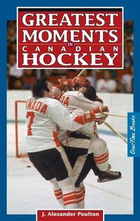 Produktbild: Poulton, J: Greatest Moments in Canadian Hockey