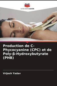 Produktbild: Production de C-Phycocyanine (CPC) et de Poly-&iquest;-Hydroxybutyrate (PHB)