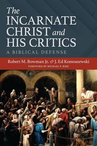 Produktbild: The Incarnate Christ and His Critics