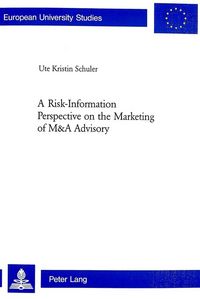Produktbild: A Risk-Information Perspective on the Marketing of M&A Advisory