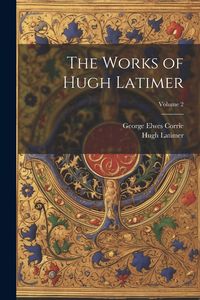 Produktbild: The Works of Hugh Latimer; Volume 2