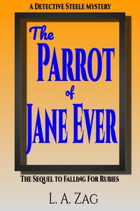Produktbild: The Parrot of Jane Ever (The Detective Steele Mysteries, #2)