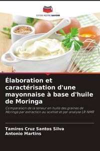 Produktbild: &Eacute;laboration et caract&eacute;risation d'une mayonnaise &agrave; base d'huile de Moringa
