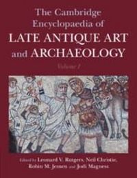 Produktbild: The Cambridge Encyclopaedia of Late Antique Art and Archaeology: Volume 1, Architecture, Artifacts and Evidence