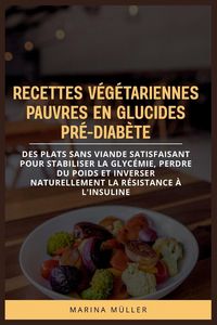 Produktbild: Recettes V&eacute;g&eacute;tariennes Pauvres En Glucides Pr&eacute;-Diab&egrave;te