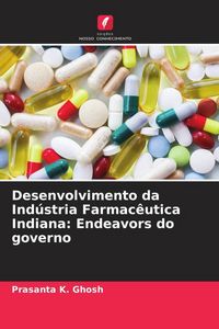 Produktbild: Desenvolvimento da Ind&uacute;stria Farmac&ecirc;utica Indiana: Endeavors do governo