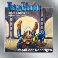 Produktbild: Perry Rhodan Silber Edition 51: Vasall der M&auml;chtigen