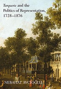 Produktbild: Avcioglu, N: Turquerie and the Politics of Representation, 1
