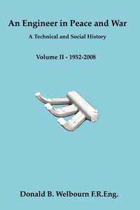 Produktbild: An Engineer in Peace and War - A Technical and Social History - Volume II - 1952-2008