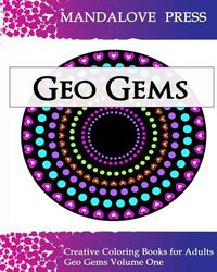 Produktbild: Geo Gems One: 50 Geometric Design Mandalas Offer Hours of Coloring Fun for the Entire Family