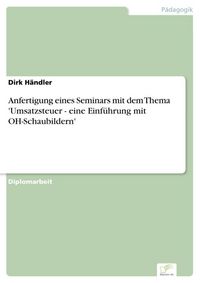 Produktbild: Anfertigung eines Seminars mit dem Thema 'Umsatzsteuer - eine Einf&uuml;hrung mit OH-Schaubildern'