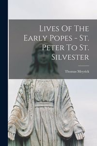 Produktbild: Lives Of The Early Popes - St. Peter To St. Silvester