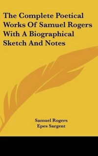 Produktbild: Rogers, S: Complete Poetical Works Of Samuel Rogers With A B